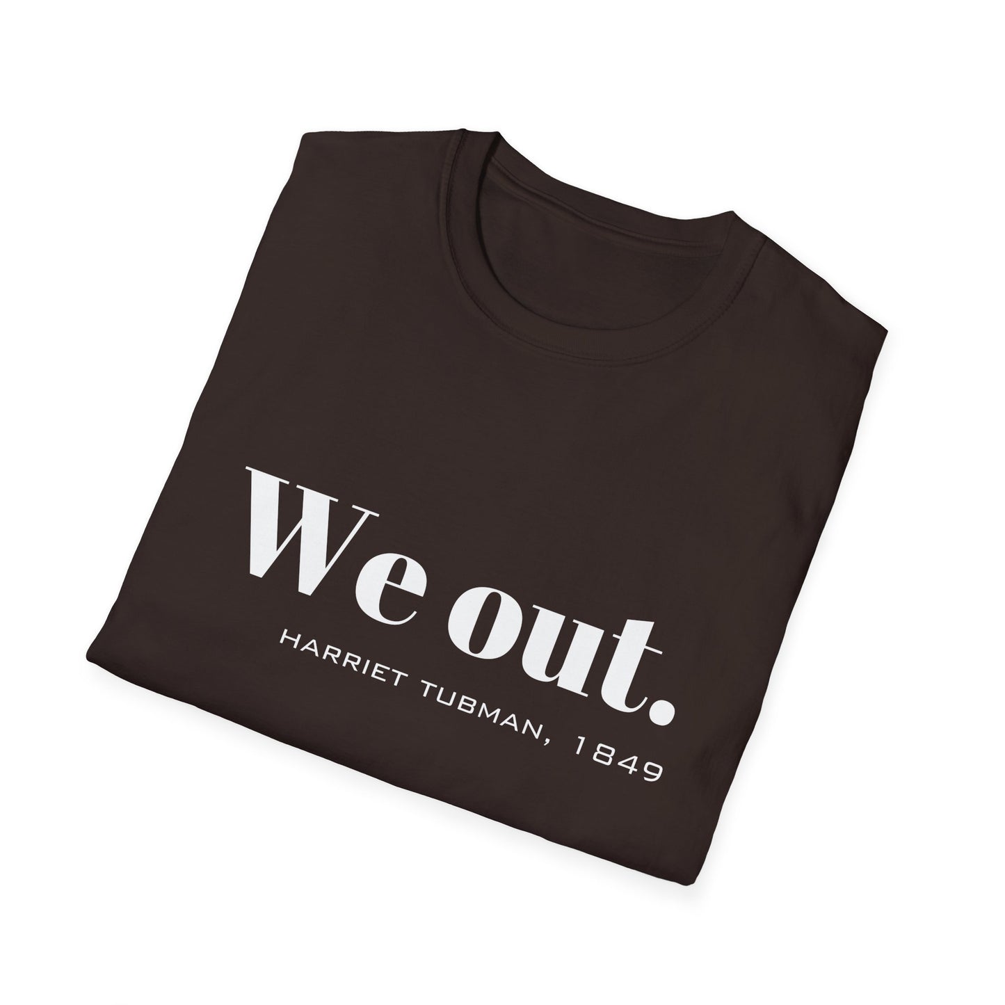 We Out Harriet Tubman Quote T-Shirt, Unisex Tee, Black History Month Gift, Civil Rights Activist Shirt, Inspirational Quote Top