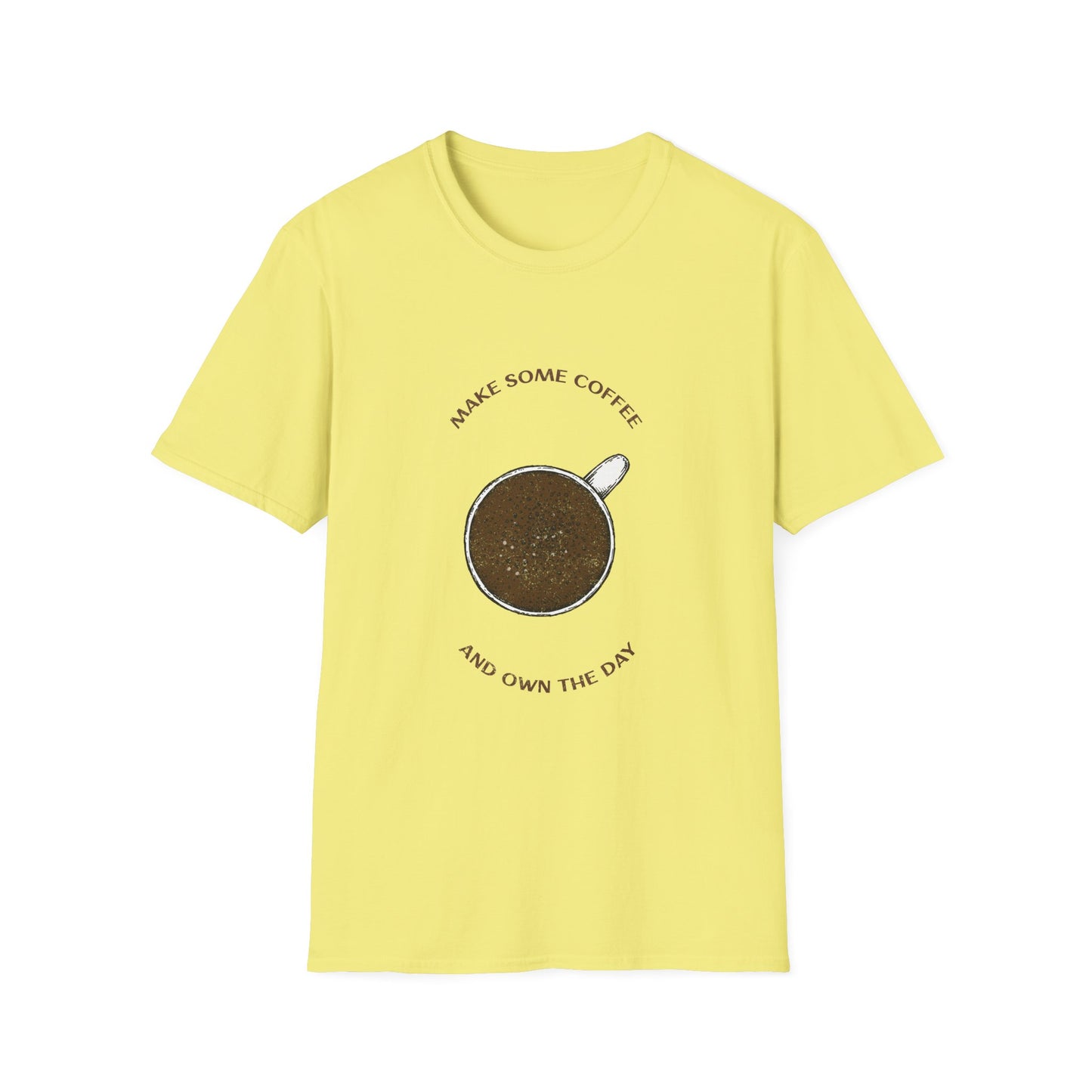 Make some coffee and own the day, Unisex Softstyle T-Shirt, Coffee Lover Tee, Funny Coffee Shirt, Gift for Coffee Drinkers, Coffee Obsessed