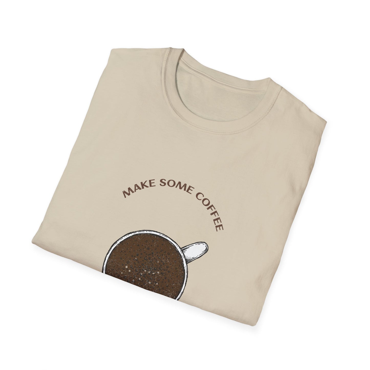 Make some coffee and own the day, Unisex Softstyle T-Shirt, Coffee Lover Tee, Funny Coffee Shirt, Gift for Coffee Drinkers, Coffee Obsessed