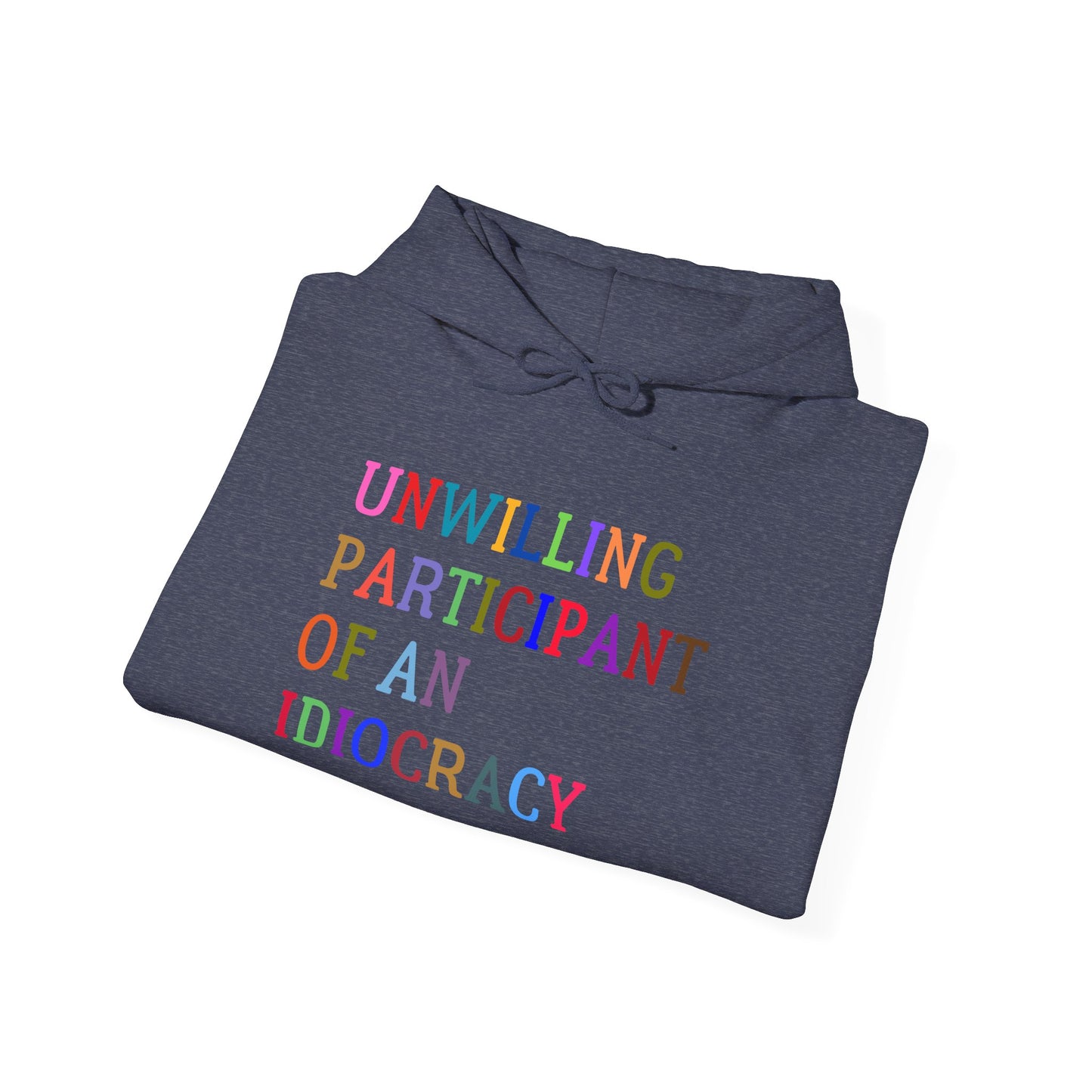Funny Unisex Hooded Sweatshirt, Sarcastic Unwilling Participant Idiocracy Pullover, Gift for Comedy Fans, Joke Apparel, Humorous Graphic