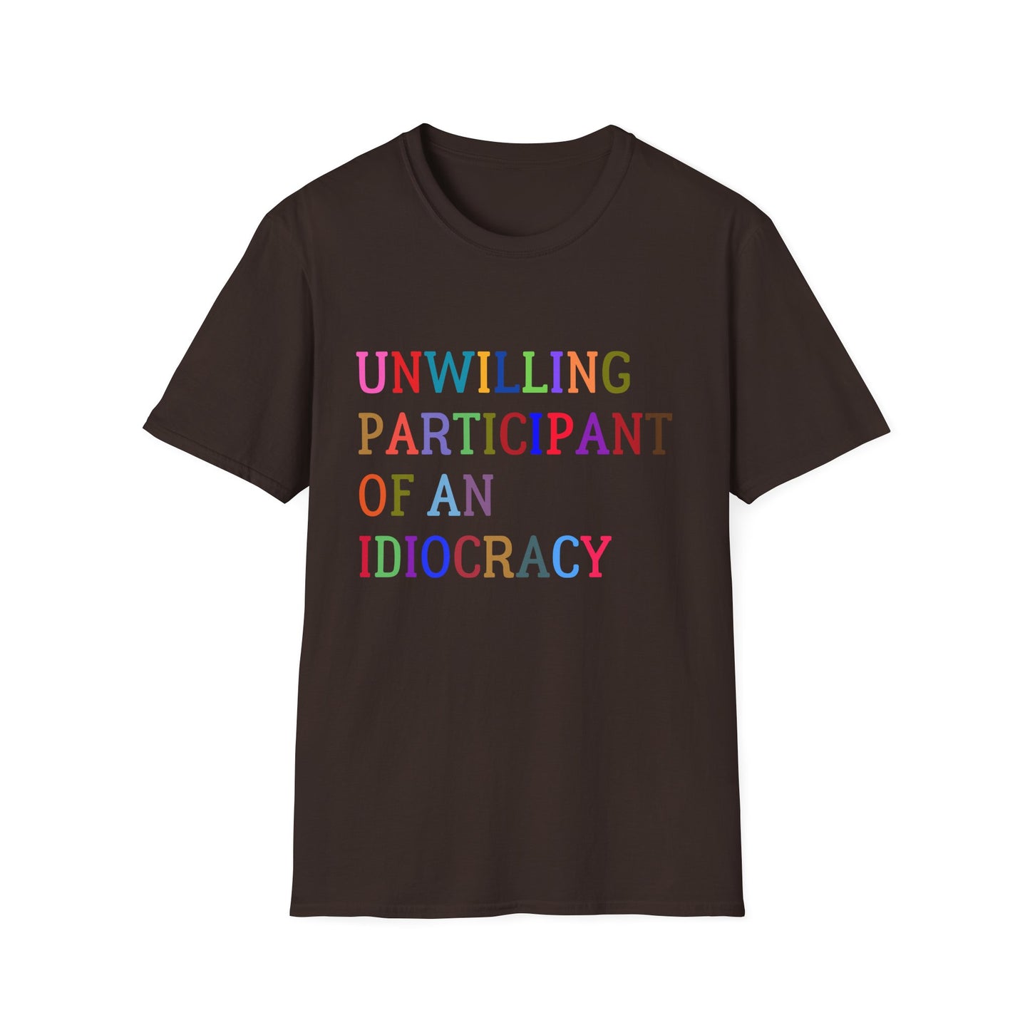 Unisex Softstyle T-Shirt, Funny Idiocracy Tee, Reluctant Participant Shirt, Sarcastic Humor Top, Graphic Tee, Hilarious Slogan Shirt