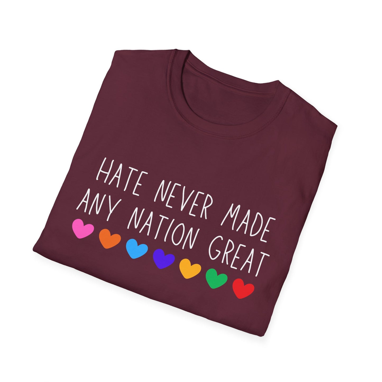 Hate Never Made Any Nation Great Unisex Softstyle T-Shirt, positive message, T-Shirt for Activists, Casual Wear, Social Justice