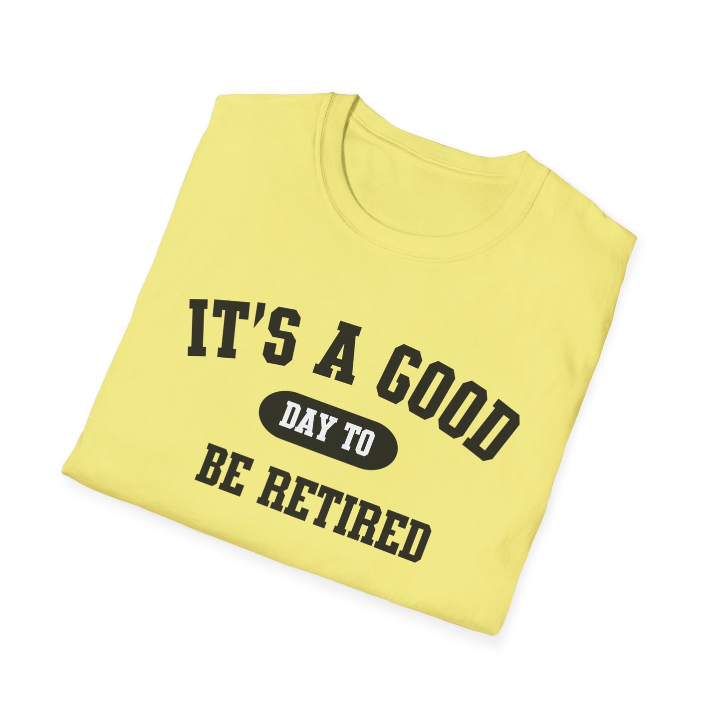 Retirement Quotes Unisex Softstyle T-Shirt, Good Day to Be Retired Tee, Funny Retirement Shirt, Retirement Gift Idea, Retirement Party