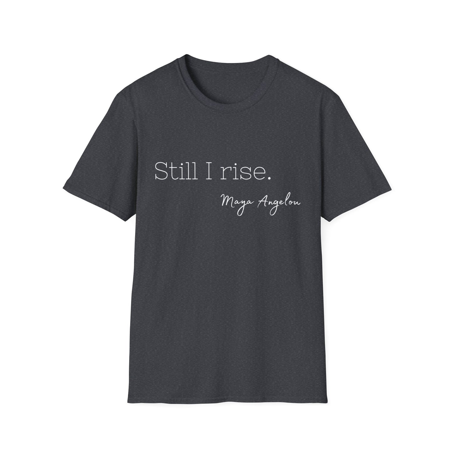 Still I Rise Maya Angelou Quote Tee, Inspirational Unisex Shirt, Empowering Tshirt, Positive Graphic Top, Gift for Book Lover