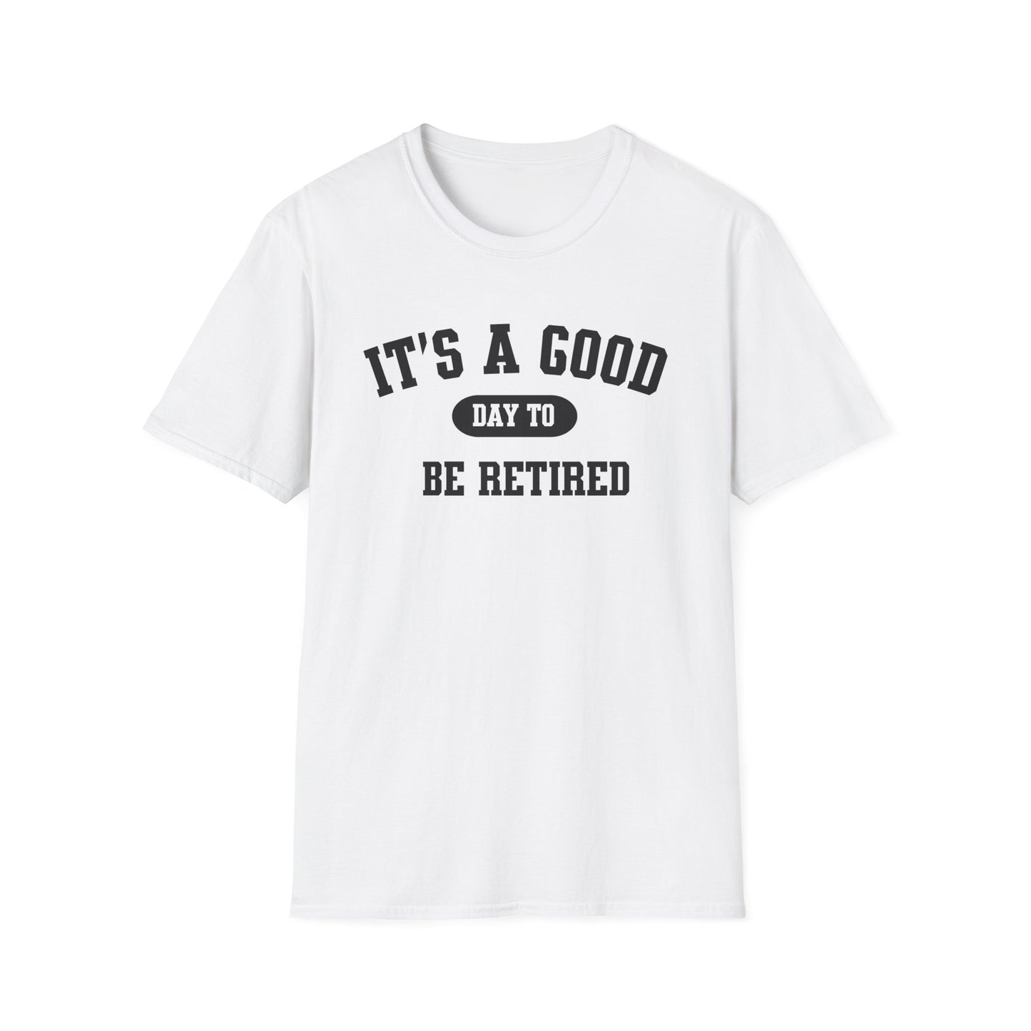 Retirement Quotes Unisex Softstyle T-Shirt, Good Day to Be Retired Tee, Funny Retirement Shirt, Retirement Gift Idea, Retirement Party