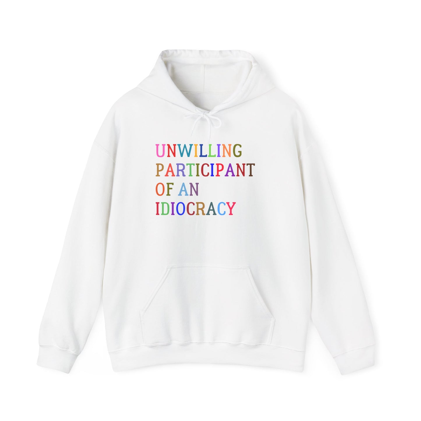 Funny Unisex Hooded Sweatshirt, Sarcastic Unwilling Participant Idiocracy Pullover, Gift for Comedy Fans, Joke Apparel, Humorous Graphic