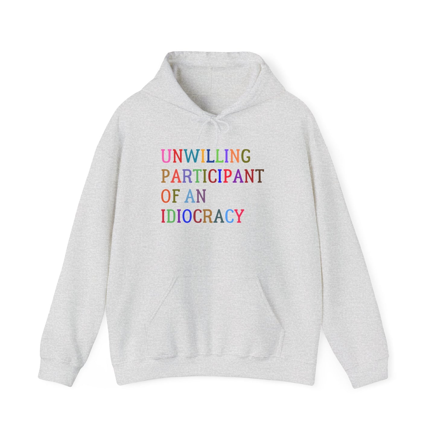 Funny Unisex Hooded Sweatshirt, Sarcastic Unwilling Participant Idiocracy Pullover, Gift for Comedy Fans, Joke Apparel, Humorous Graphic