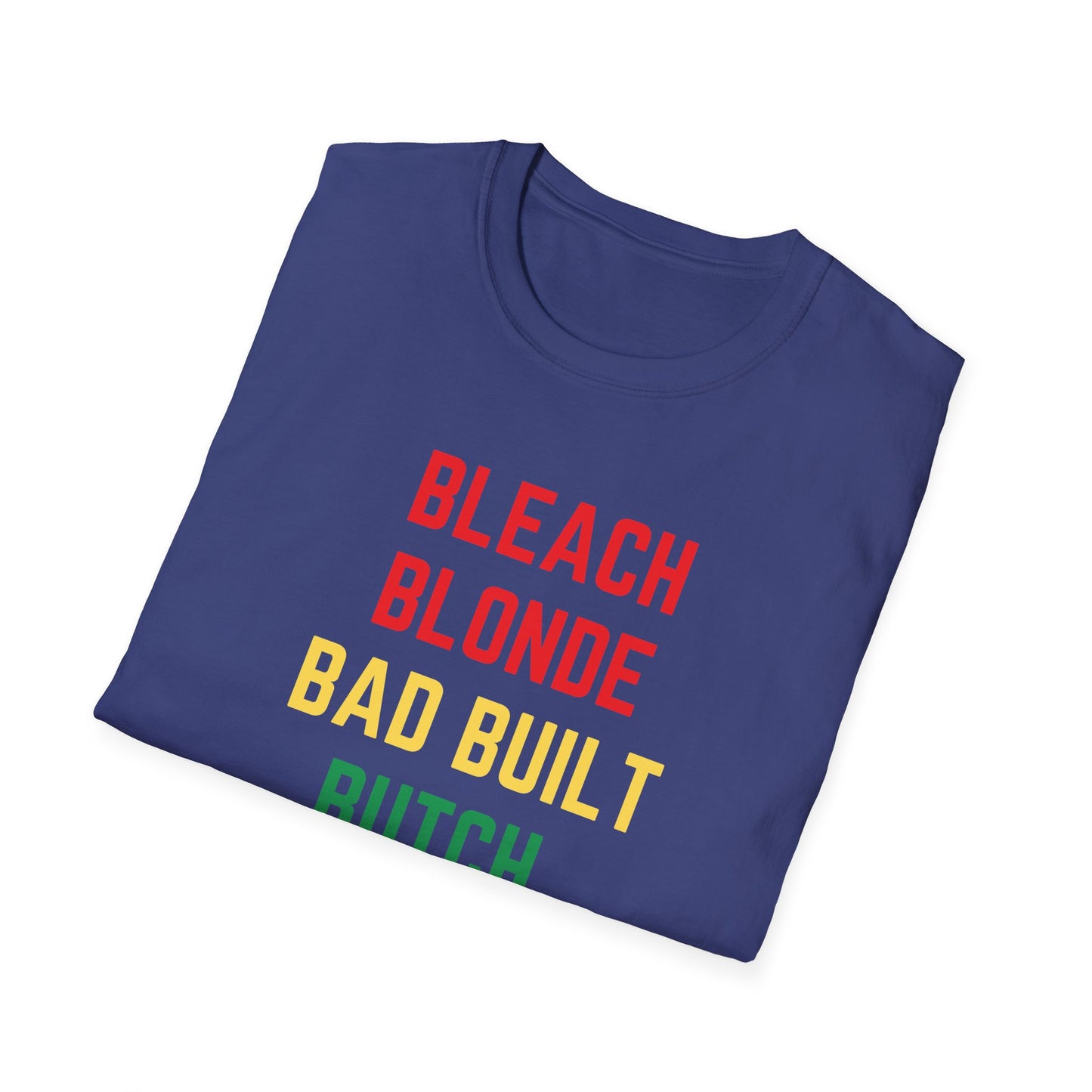 Bleach Blonde Unisex T-Shirt, Bad Built Butch Body Tee, Softstyle Gender-Neutral Shirt, Distressed Graphic Top, Edgy Unisex Clothing