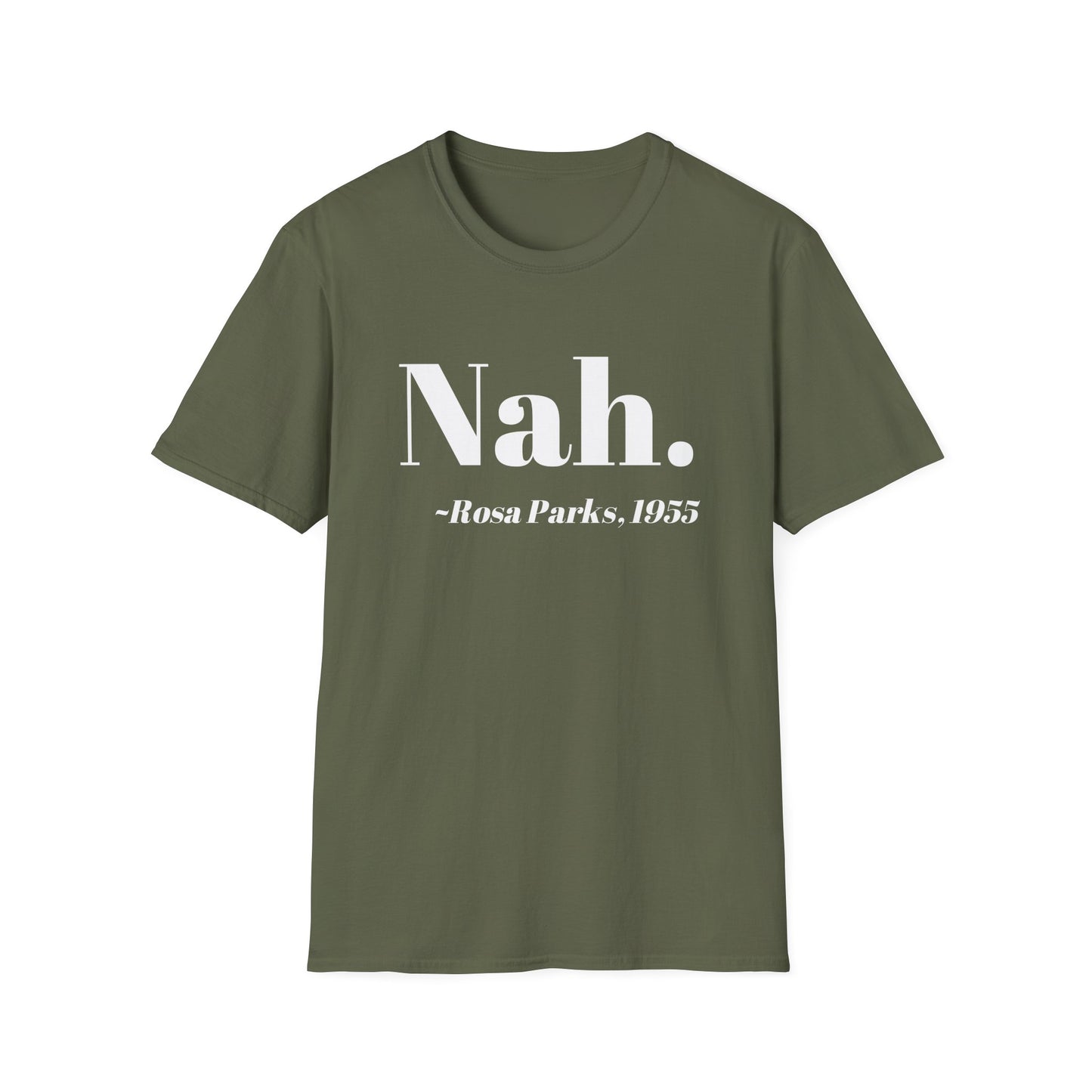 Nah Rosa Parks Quote T-Shirt, Civil Rights Activist Tee, Inspirational Protest Shirt, Unisex Softstyle Top, Social Justice Clothing