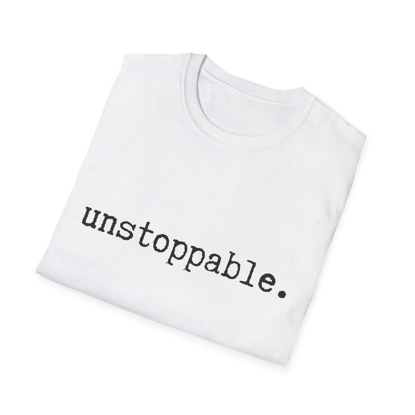Unstoppable Unisex Softstyle T-Shirt, Minimalist tee, minimalist fashion, Simple message t-shirt, gift for him, gift for her, message tee