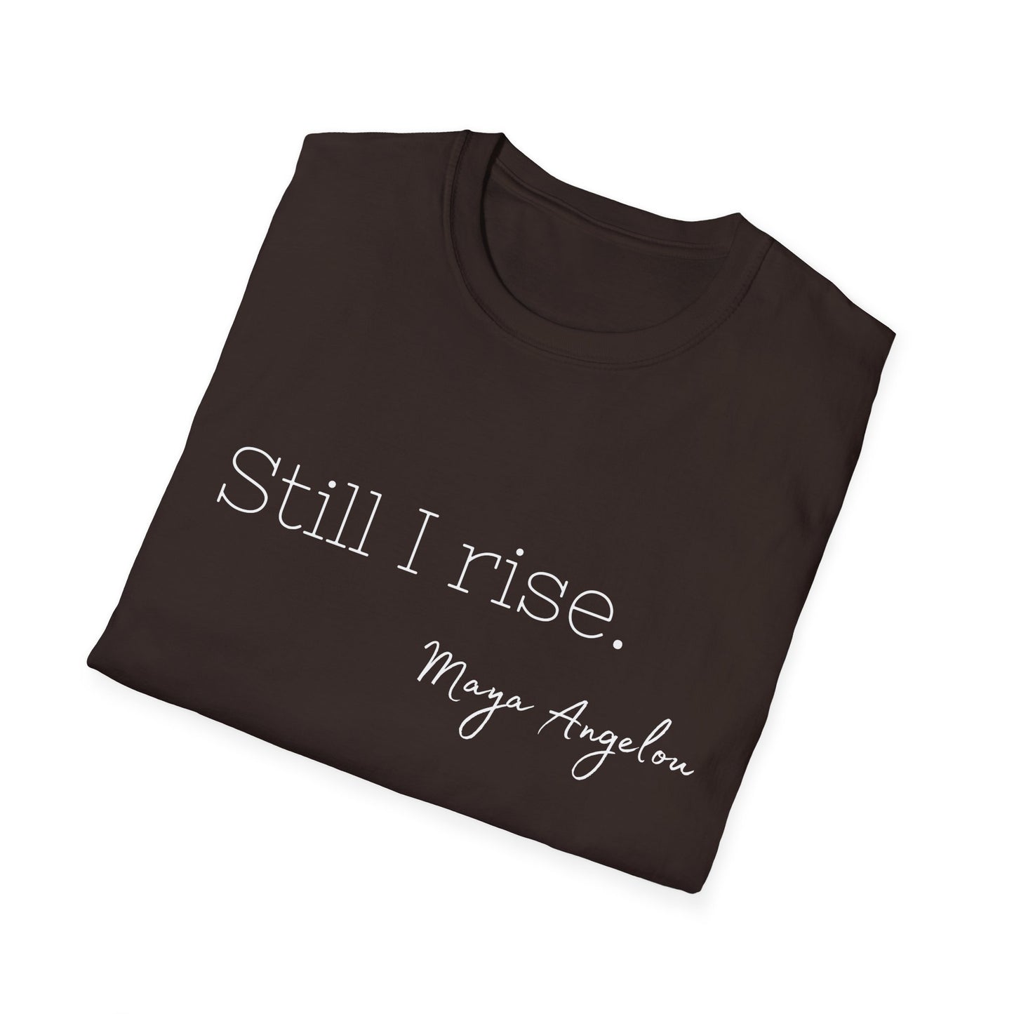 Still I Rise Maya Angelou Quote Tee, Inspirational Unisex Shirt, Empowering Tshirt, Positive Graphic Top, Gift for Book Lover