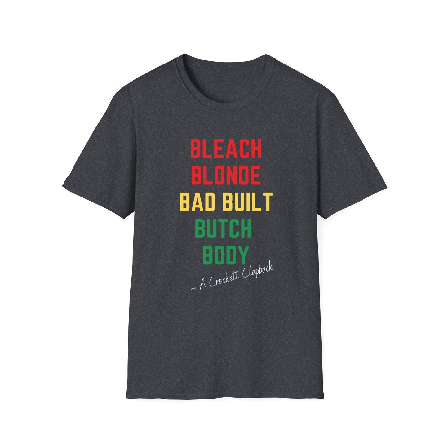 Bleach Blonde Unisex T-Shirt, Bad Built Butch Body Tee, Softstyle Gender-Neutral Shirt, Distressed Graphic Top, Edgy Unisex Clothing