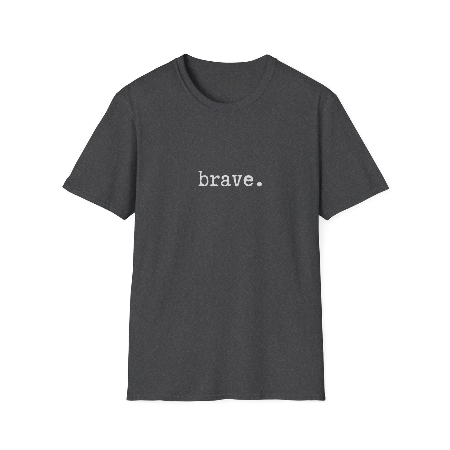 Brave Unisex Softstyle T-Shirt, Minimalist tee, minimalist fashion, Simple message t-shirt, gift for him, gift for her, message tee