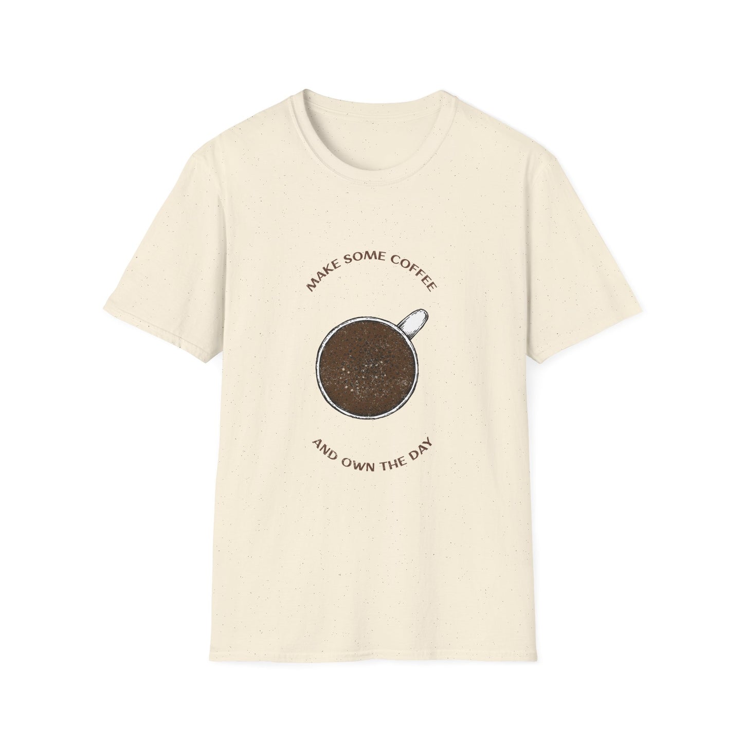 Make some coffee and own the day, Unisex Softstyle T-Shirt, Coffee Lover Tee, Funny Coffee Shirt, Gift for Coffee Drinkers, Coffee Obsessed