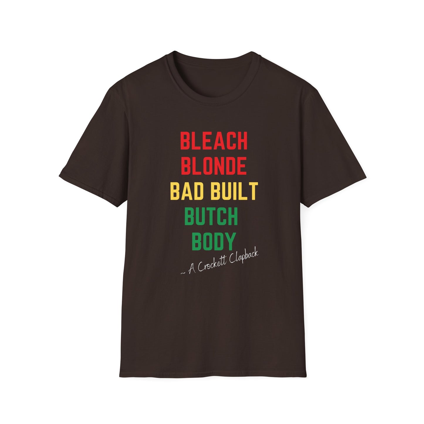 Bleach Blonde Unisex T-Shirt, Bad Built Butch Body Tee, Softstyle Gender-Neutral Shirt, Distressed Graphic Top, Edgy Unisex Clothing