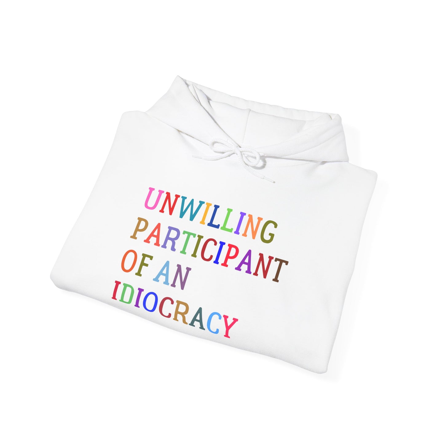 Funny Unisex Hooded Sweatshirt, Sarcastic Unwilling Participant Idiocracy Pullover, Gift for Comedy Fans, Joke Apparel, Humorous Graphic