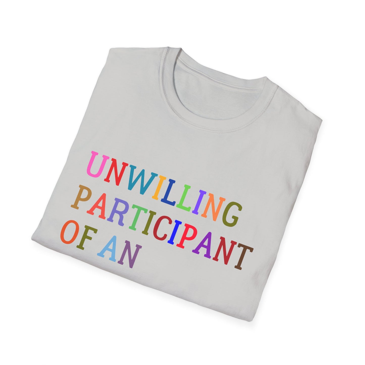 Unisex Softstyle T-Shirt, Funny Idiocracy Tee, Reluctant Participant Shirt, Sarcastic Humor Top, Graphic Tee, Hilarious Slogan Shirt