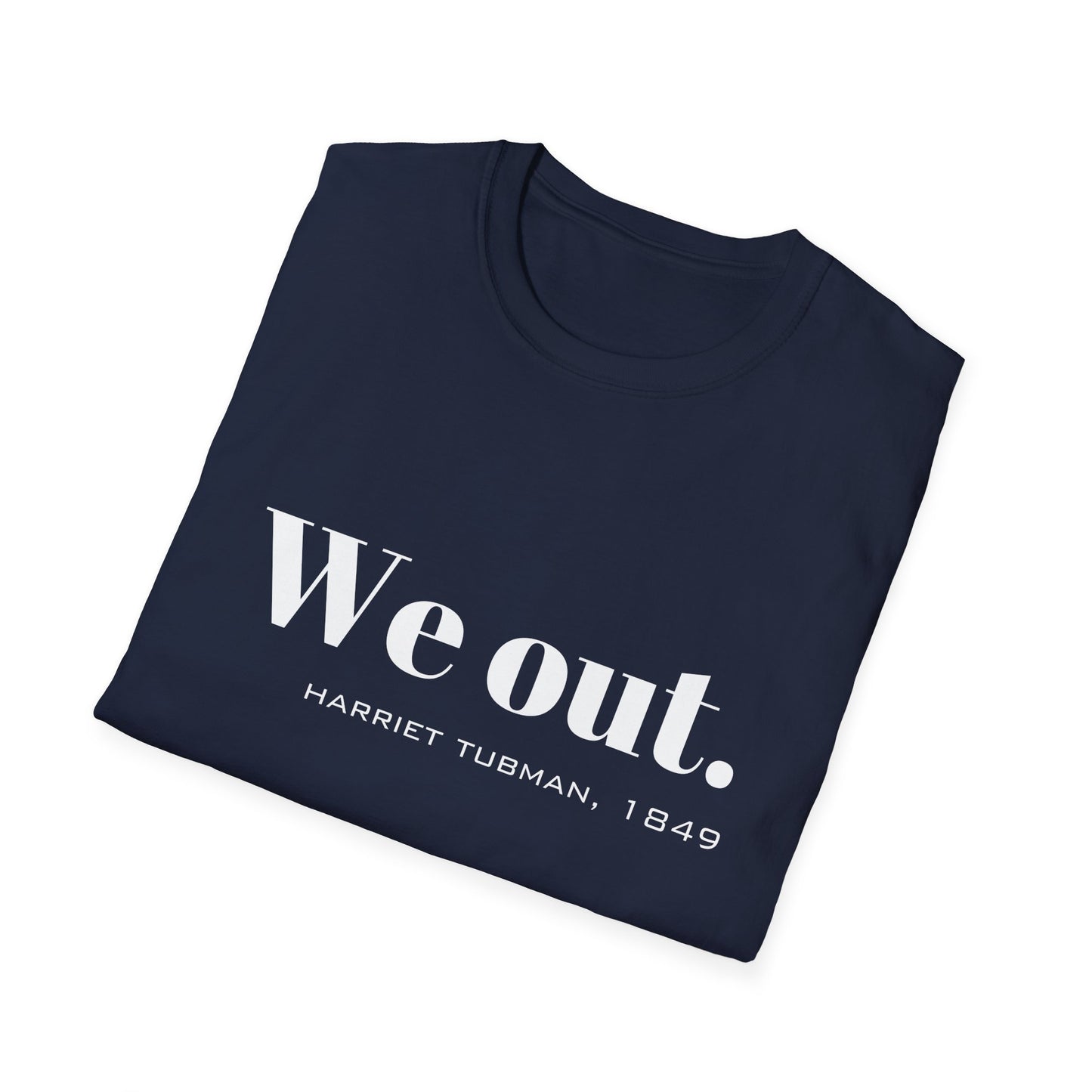 We Out Harriet Tubman Quote T-Shirt, Unisex Tee, Black History Month Gift, Civil Rights Activist Shirt, Inspirational Quote Top