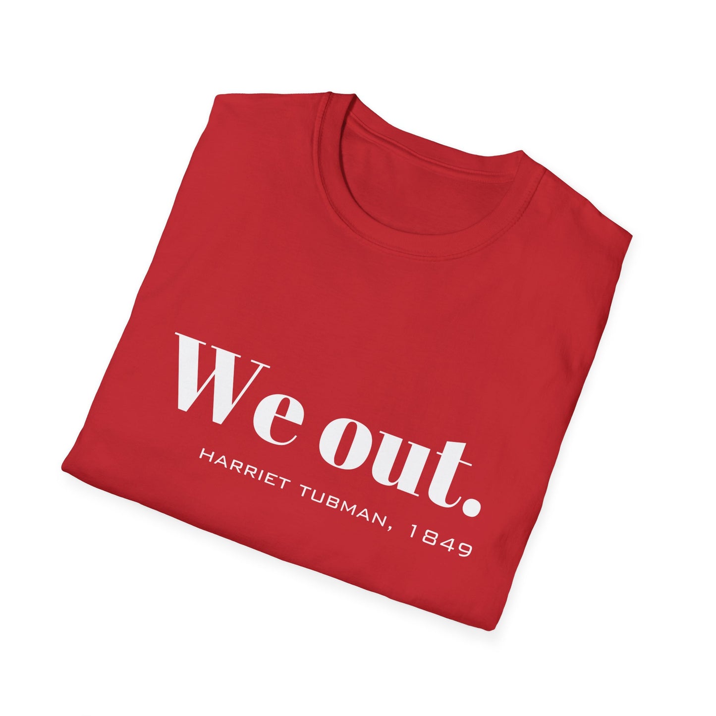 We Out Harriet Tubman Quote T-Shirt, Unisex Tee, Black History Month Gift, Civil Rights Activist Shirt, Inspirational Quote Top