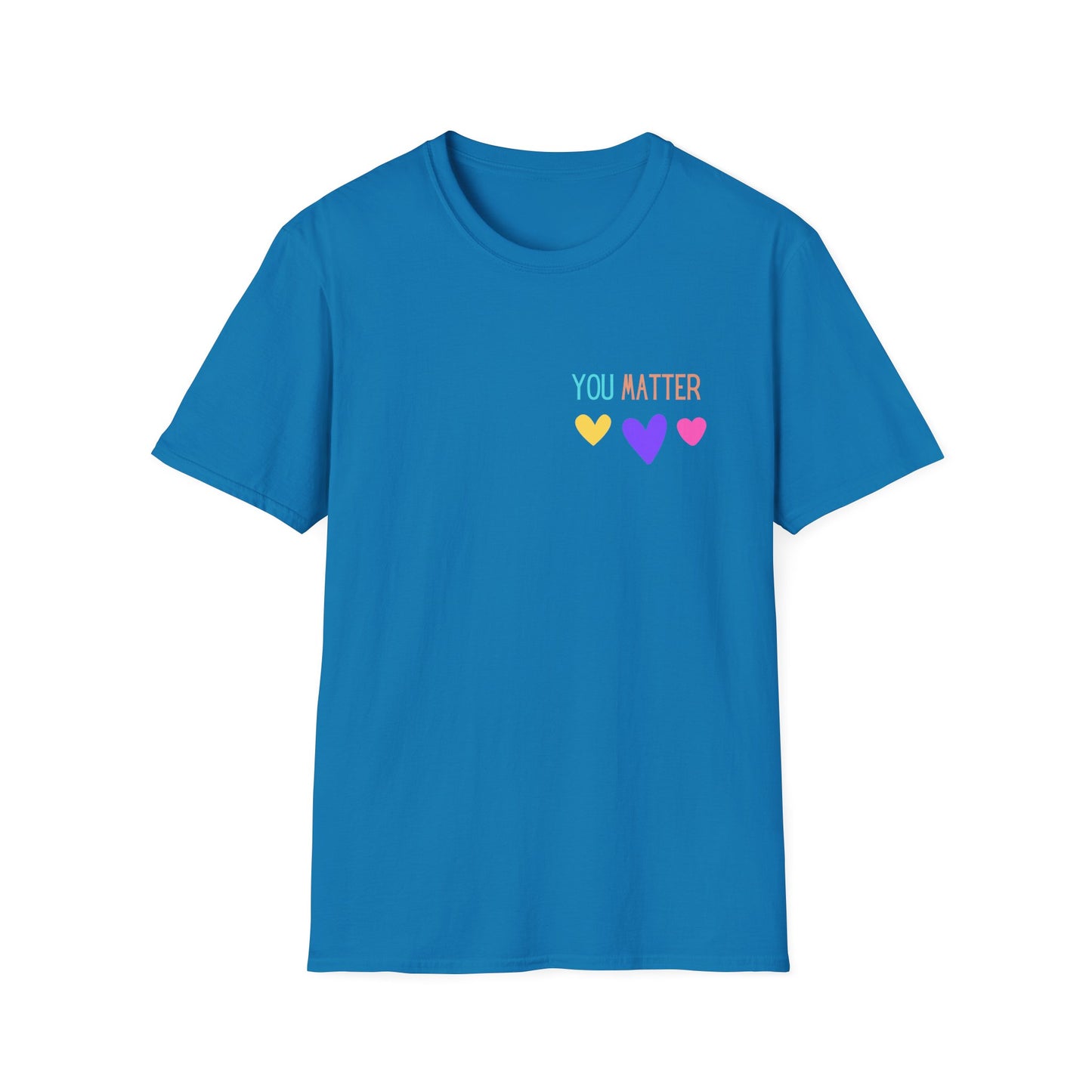 Encouraging Reminder Unisex Softstyle T-Shirt, You Matter Tee, Positive Message Shirt, Mental Health Awareness Top, Inspirational Graphic