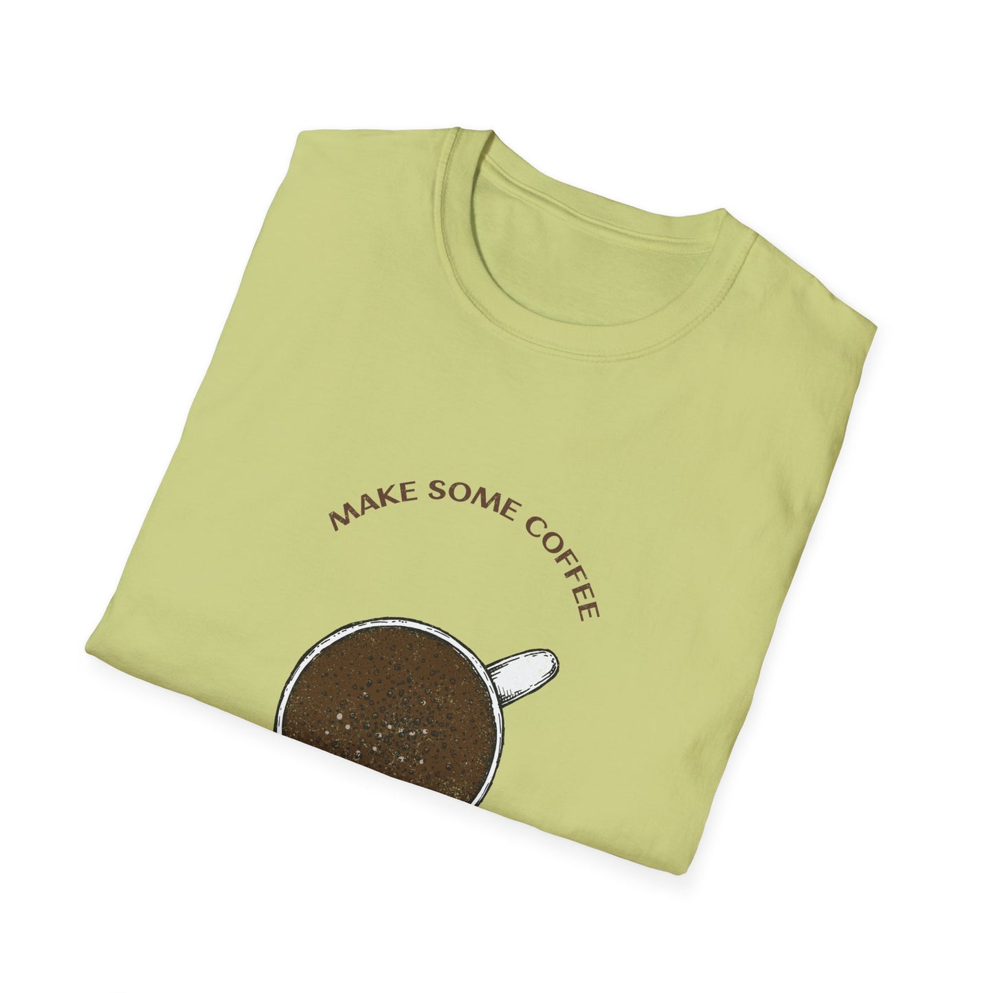 Make some coffee and own the day, Unisex Softstyle T-Shirt, Coffee Lover Tee, Funny Coffee Shirt, Gift for Coffee Drinkers, Coffee Obsessed