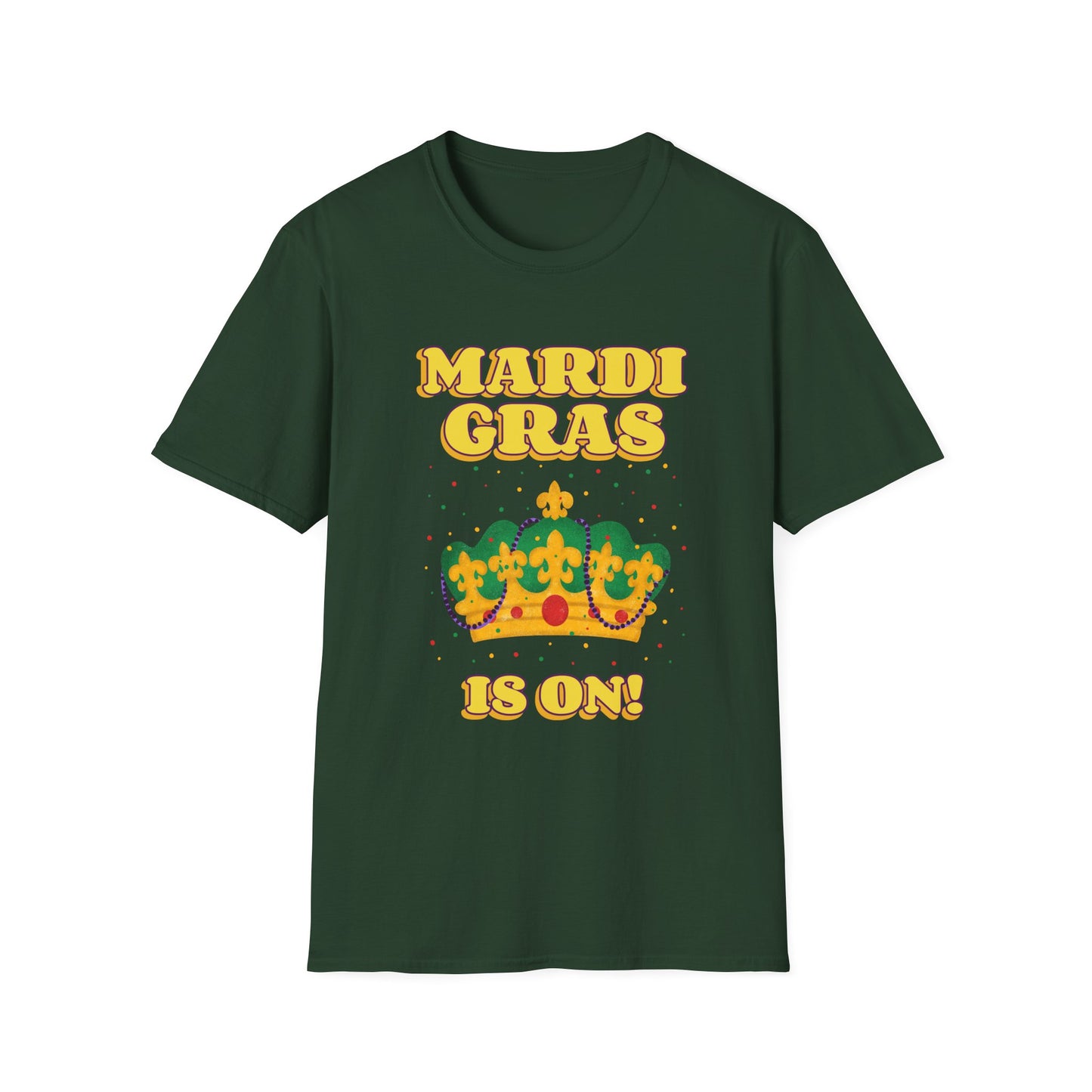 Mardi Gras is on Unisex Softstyle T-Shirt, Party Shirt, Fat Tuesday t-shirt