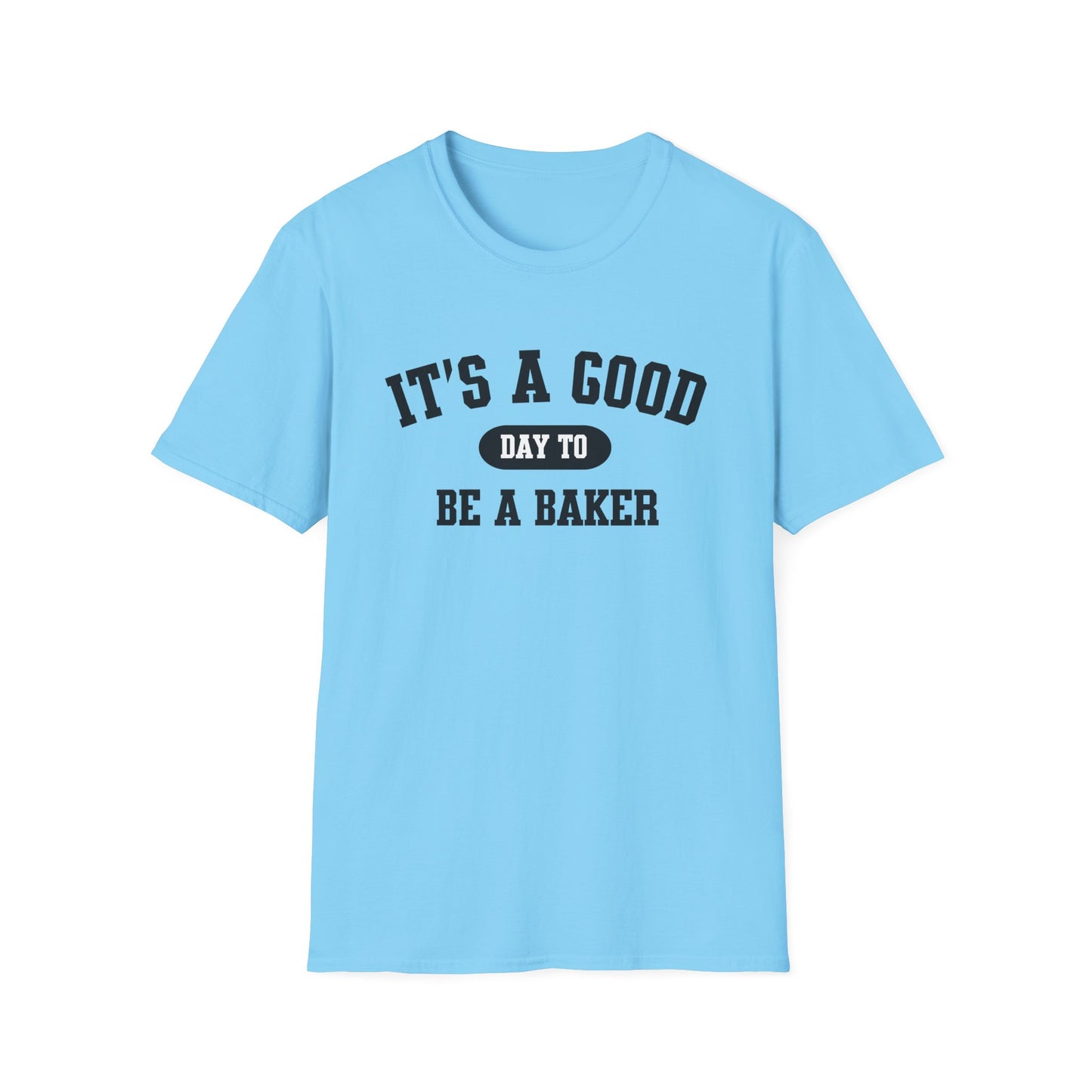 Baker T-Shirt, Baking Tee, Chef Shirt, Cooking Apparel, Culinary Gift, It's a Good Day to be a Baker Shirt