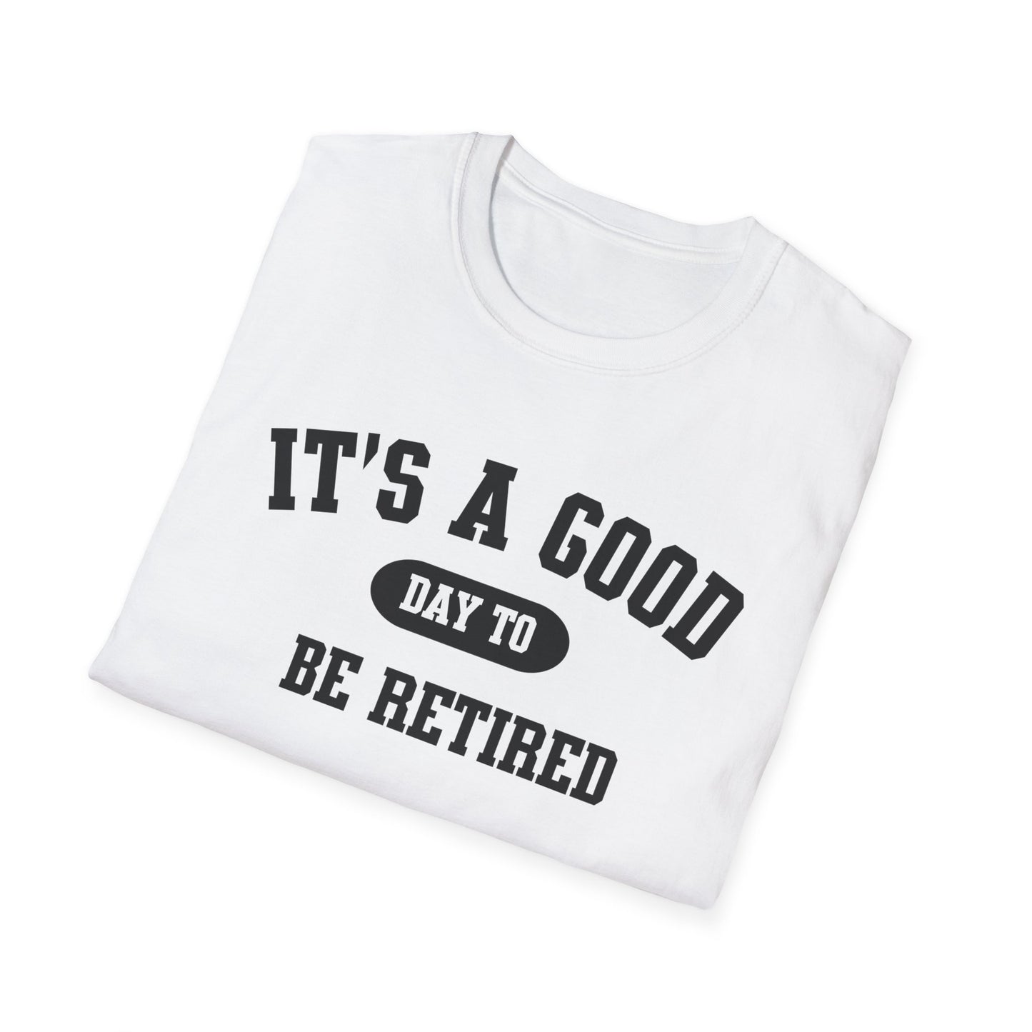 Retirement Quotes Unisex Softstyle T-Shirt, Good Day to Be Retired Tee, Funny Retirement Shirt, Retirement Gift Idea, Retirement Party