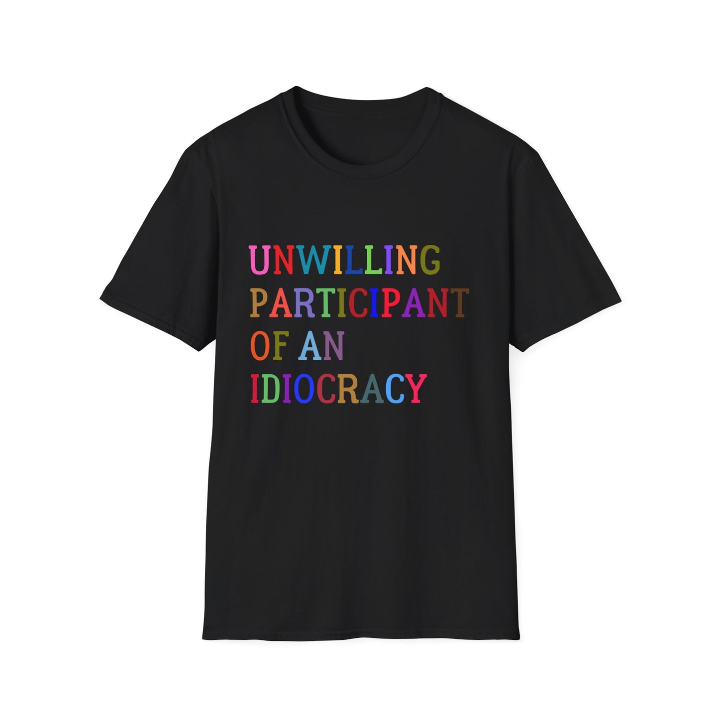 Unisex Softstyle T-Shirt, Funny Idiocracy Tee, Reluctant Participant Shirt, Sarcastic Humor Top, Graphic Tee, Hilarious Slogan Shirt