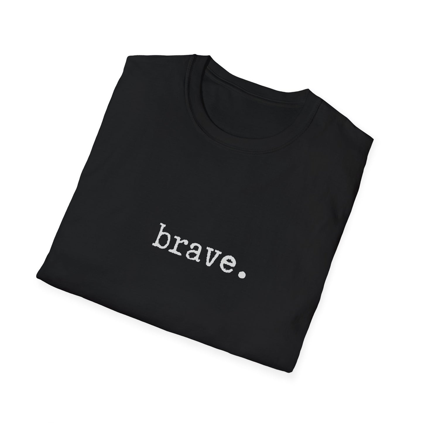 Brave Unisex Softstyle T-Shirt, Minimalist tee, minimalist fashion, Simple message t-shirt, gift for him, gift for her, message tee