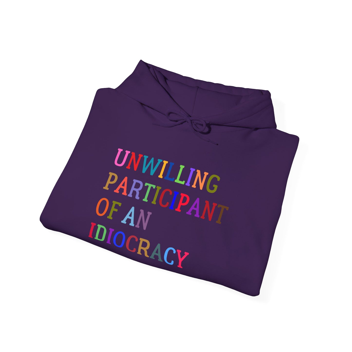 Funny Unisex Hooded Sweatshirt, Sarcastic Unwilling Participant Idiocracy Pullover, Gift for Comedy Fans, Joke Apparel, Humorous Graphic