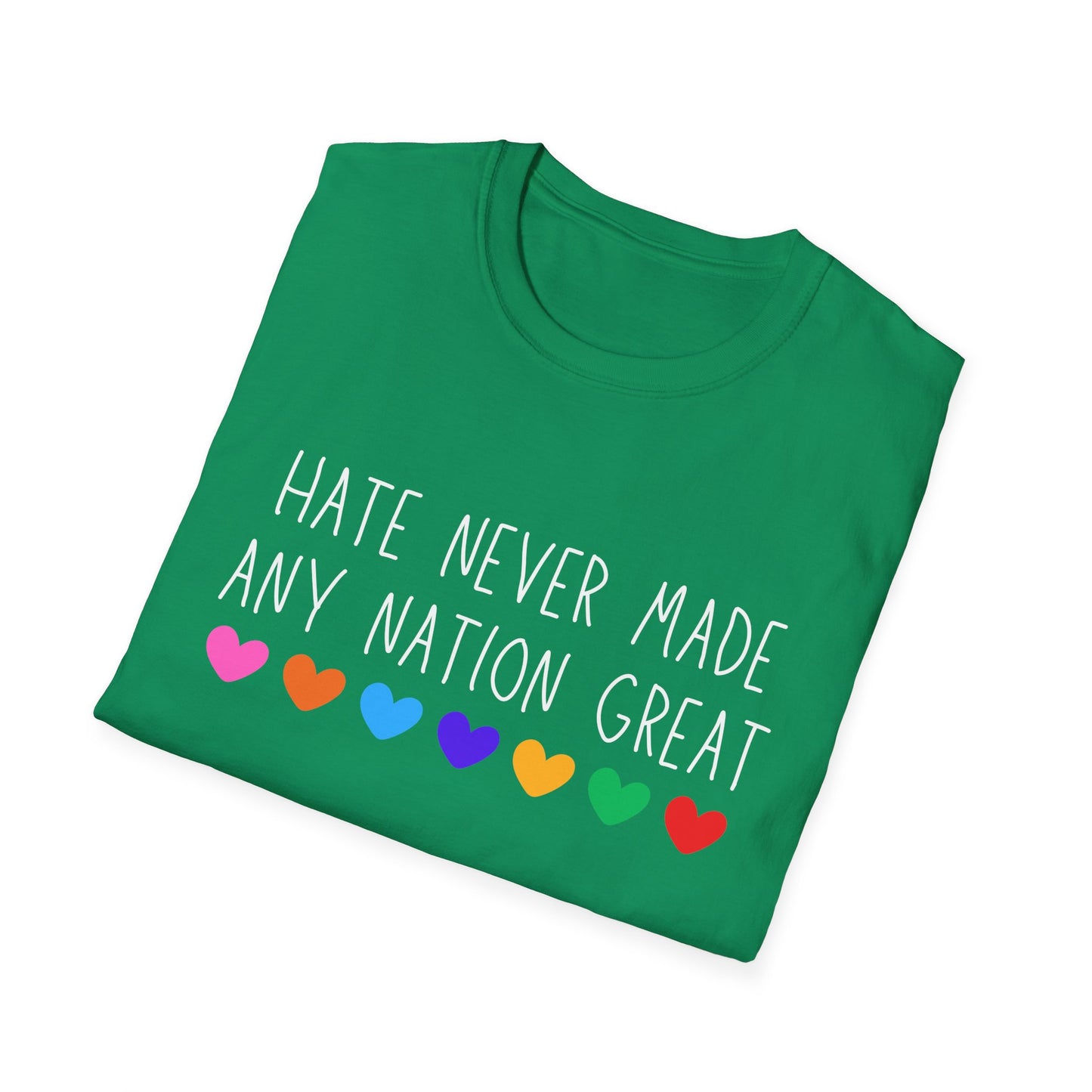 Hate Never Made Any Nation Great Unisex Softstyle T-Shirt, positive message, T-Shirt for Activists, Casual Wear, Social Justice