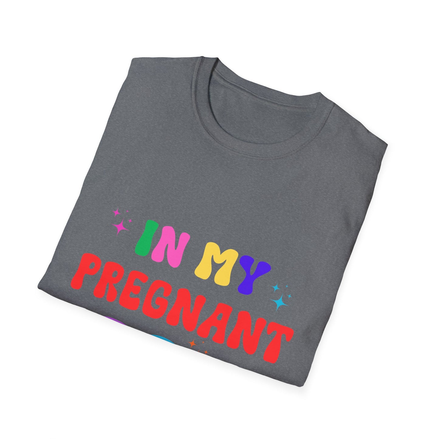 In My Pregnant Era Unisex T-Shirt - Funny Pregnancy Announcement Tee, Maternity Shirt, Baby Shower Gift, Gender Reveal Outfit, Mom to Be Top