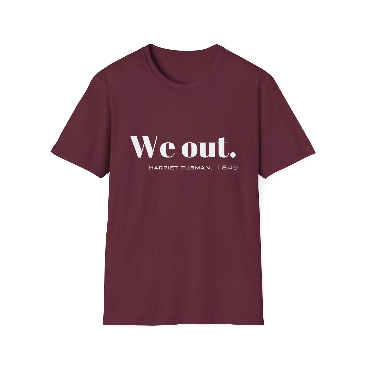 We Out Harriet Tubman Quote T-Shirt, Unisex Tee, Black History Month Gift, Civil Rights Activist Shirt, Inspirational Quote Top