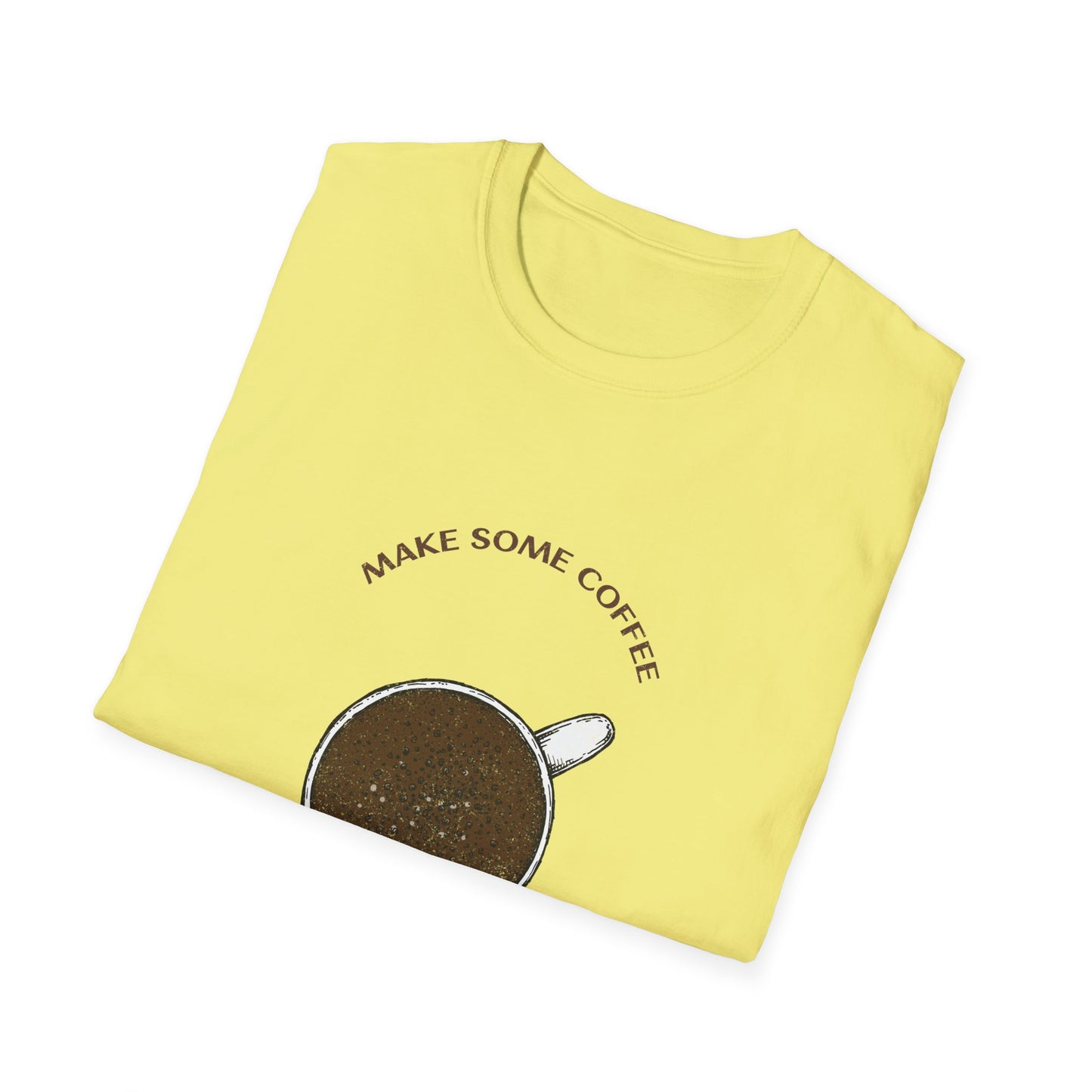 Make some coffee and own the day, Unisex Softstyle T-Shirt, Coffee Lover Tee, Funny Coffee Shirt, Gift for Coffee Drinkers, Coffee Obsessed