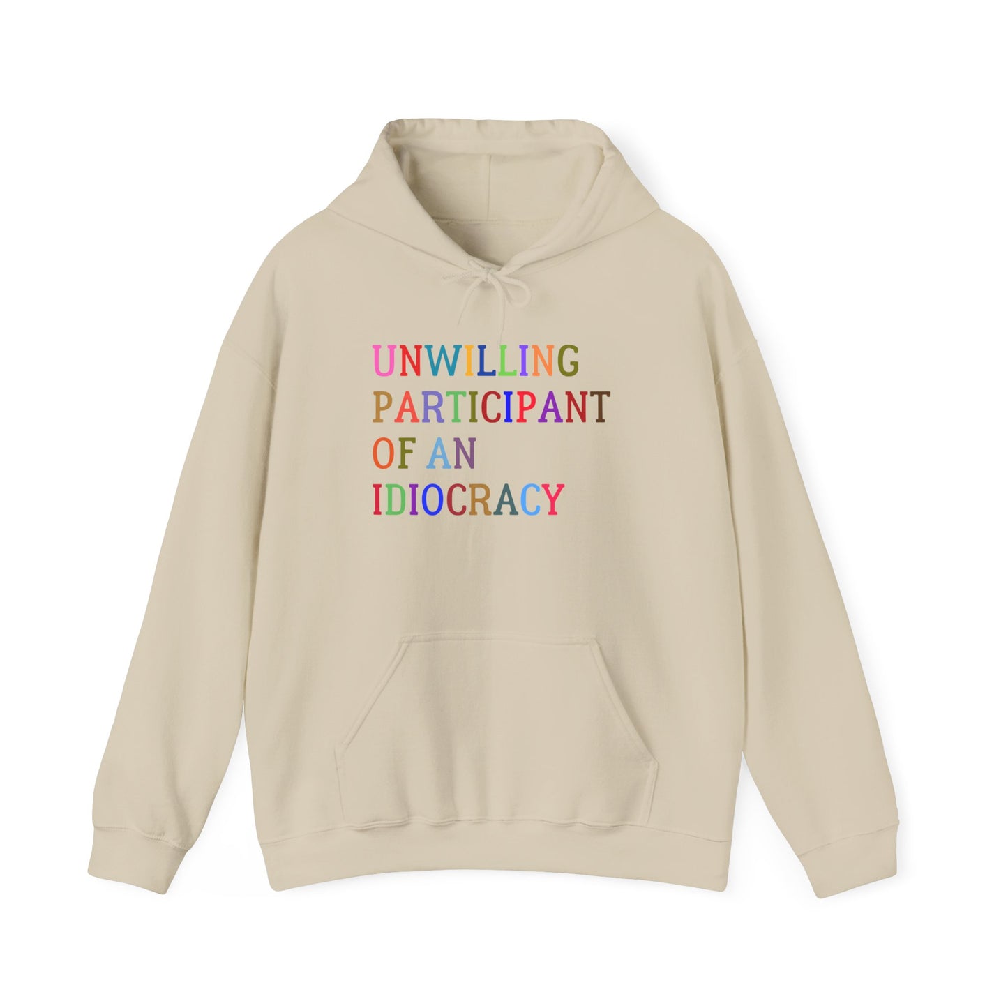 Funny Unisex Hooded Sweatshirt, Sarcastic Unwilling Participant Idiocracy Pullover, Gift for Comedy Fans, Joke Apparel, Humorous Graphic