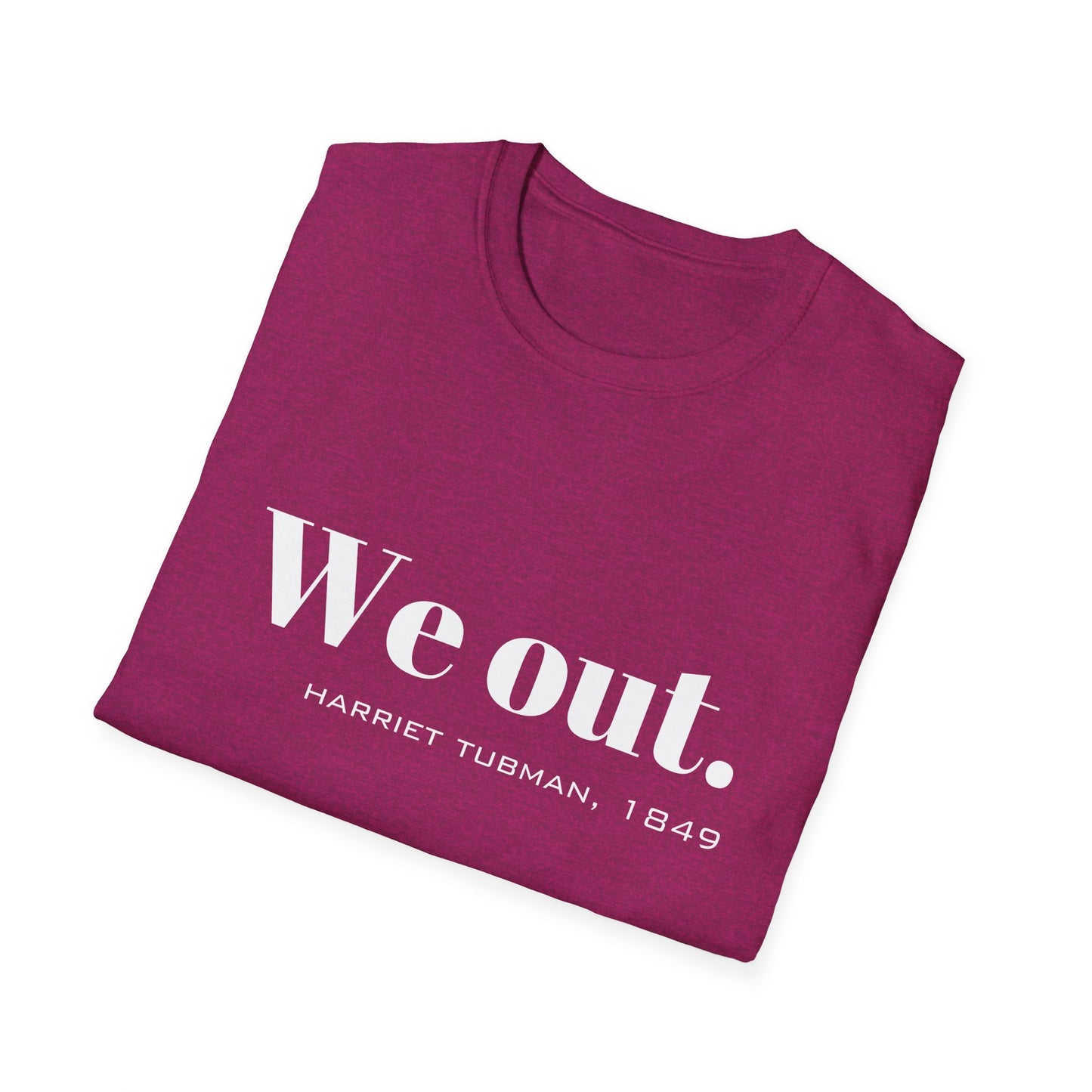 We Out Harriet Tubman Quote T-Shirt, Unisex Tee, Black History Month Gift, Civil Rights Activist Shirt, Inspirational Quote Top