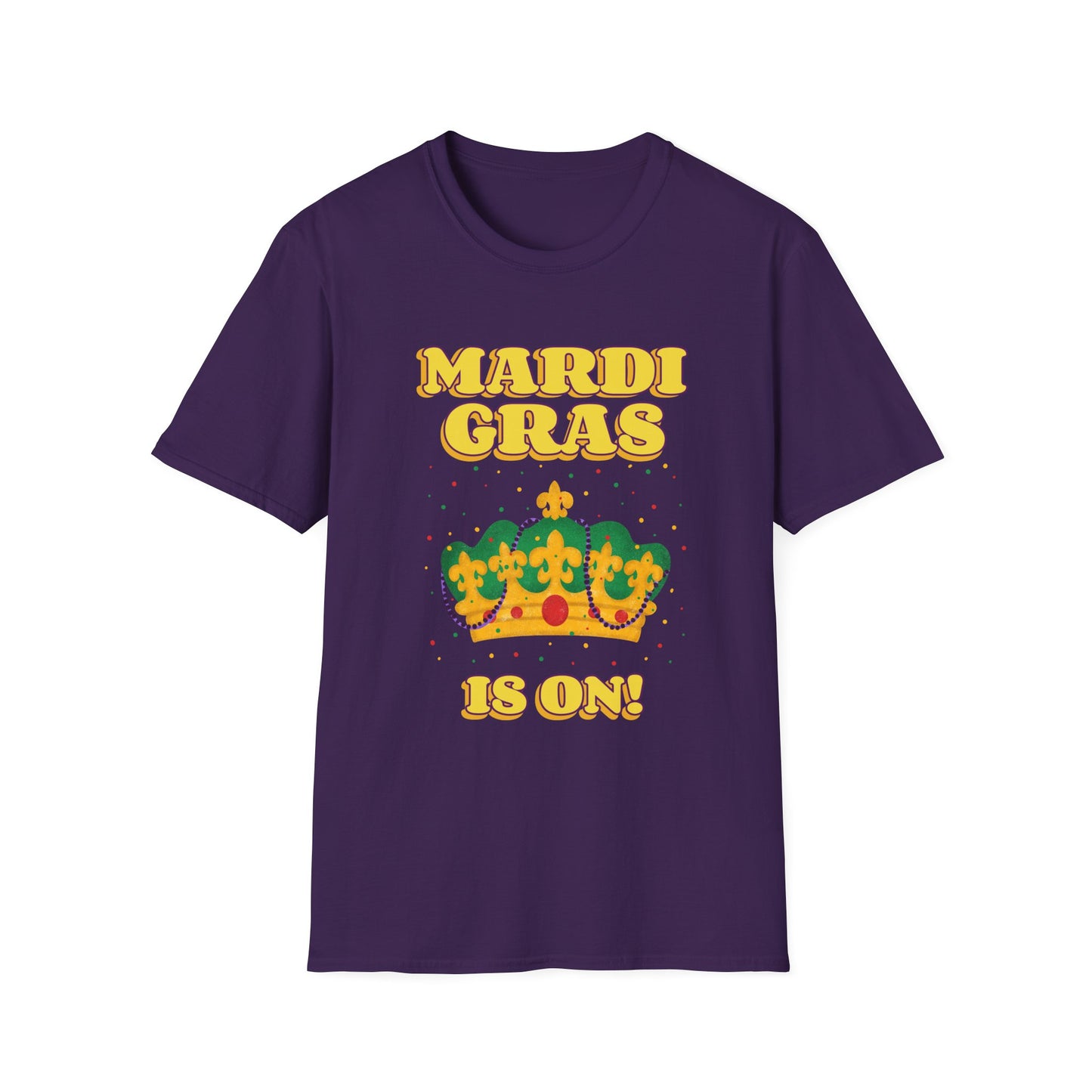 Mardi Gras is on Unisex Softstyle T-Shirt, Party Shirt, Fat Tuesday t-shirt