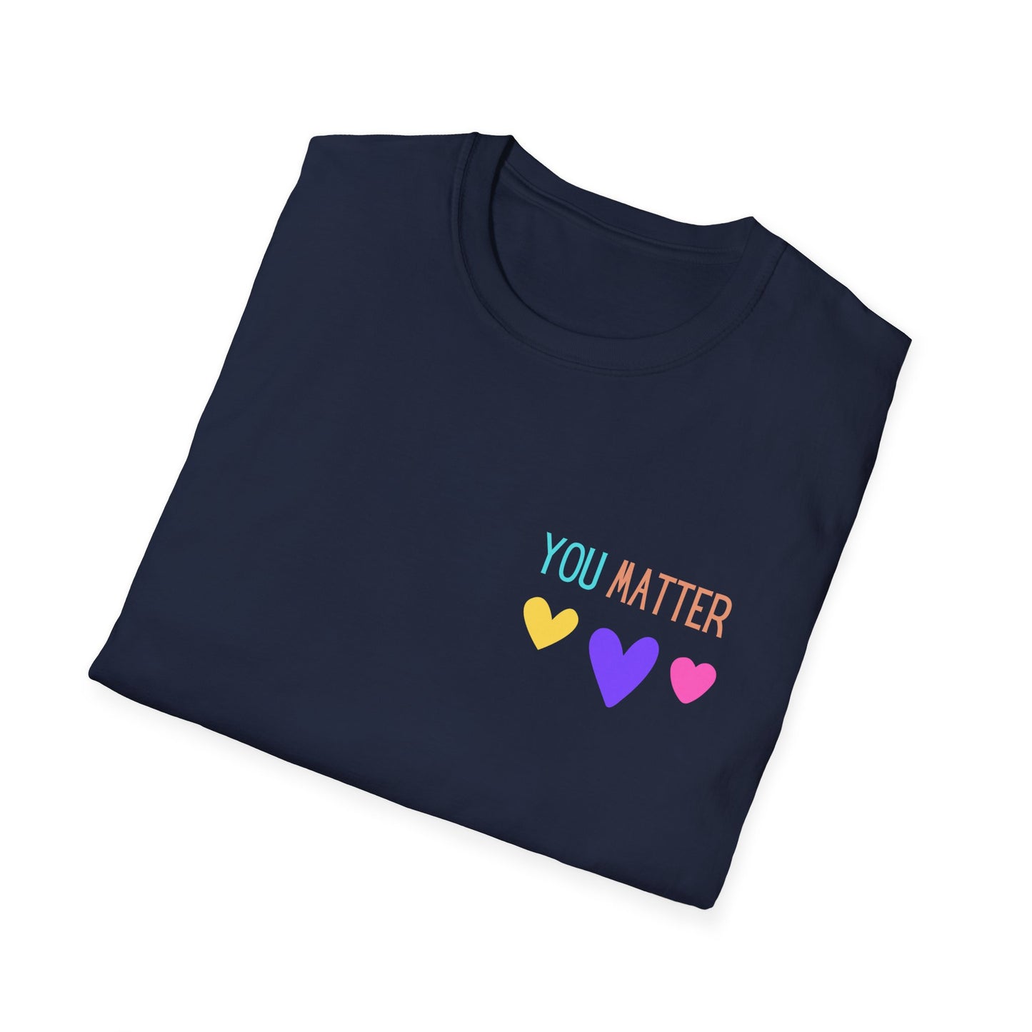 Encouraging Reminder Unisex Softstyle T-Shirt, You Matter Tee, Positive Message Shirt, Mental Health Awareness Top, Inspirational Graphic