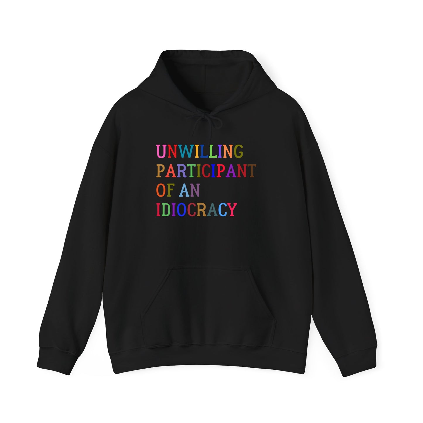 Funny Unisex Hooded Sweatshirt, Sarcastic Unwilling Participant Idiocracy Pullover, Gift for Comedy Fans, Joke Apparel, Humorous Graphic
