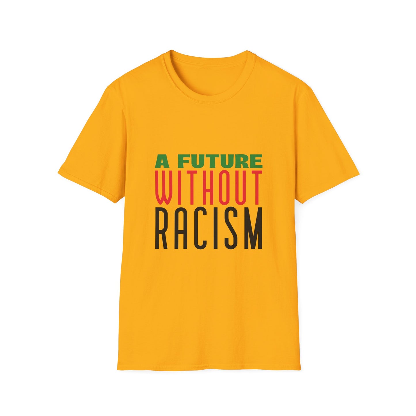 A Future Without Racism Graphic Unisex Softstyle T-Shirt, Civil Rights Movement Shirt, Juneteenth Gift, Black Lives Matter Apparel