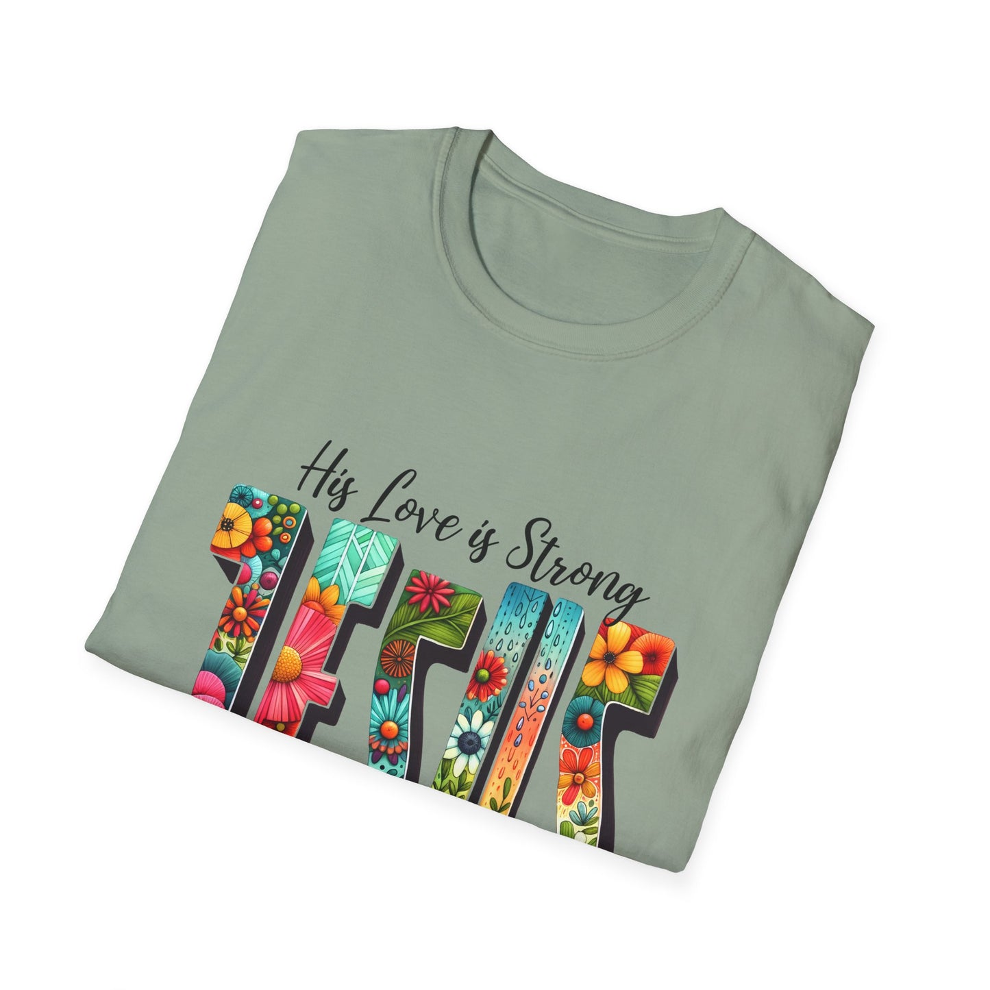 Religious Christian JESUS His Love is Strong His Grace is Free Unisex Softstyle T-Shirt, Christian Faith Tee, Religious Graphic Shirt,