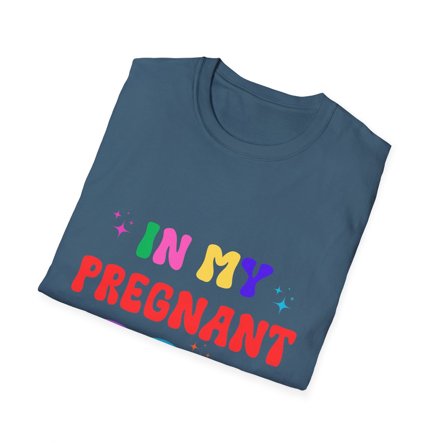 In My Pregnant Era Unisex T-Shirt - Funny Pregnancy Announcement Tee, Maternity Shirt, Baby Shower Gift, Gender Reveal Outfit, Mom to Be Top