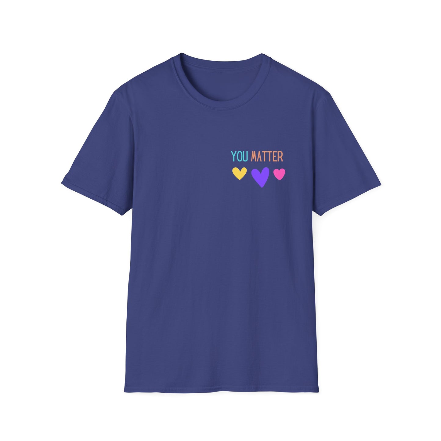 Encouraging Reminder Unisex Softstyle T-Shirt, You Matter Tee, Positive Message Shirt, Mental Health Awareness Top, Inspirational Graphic