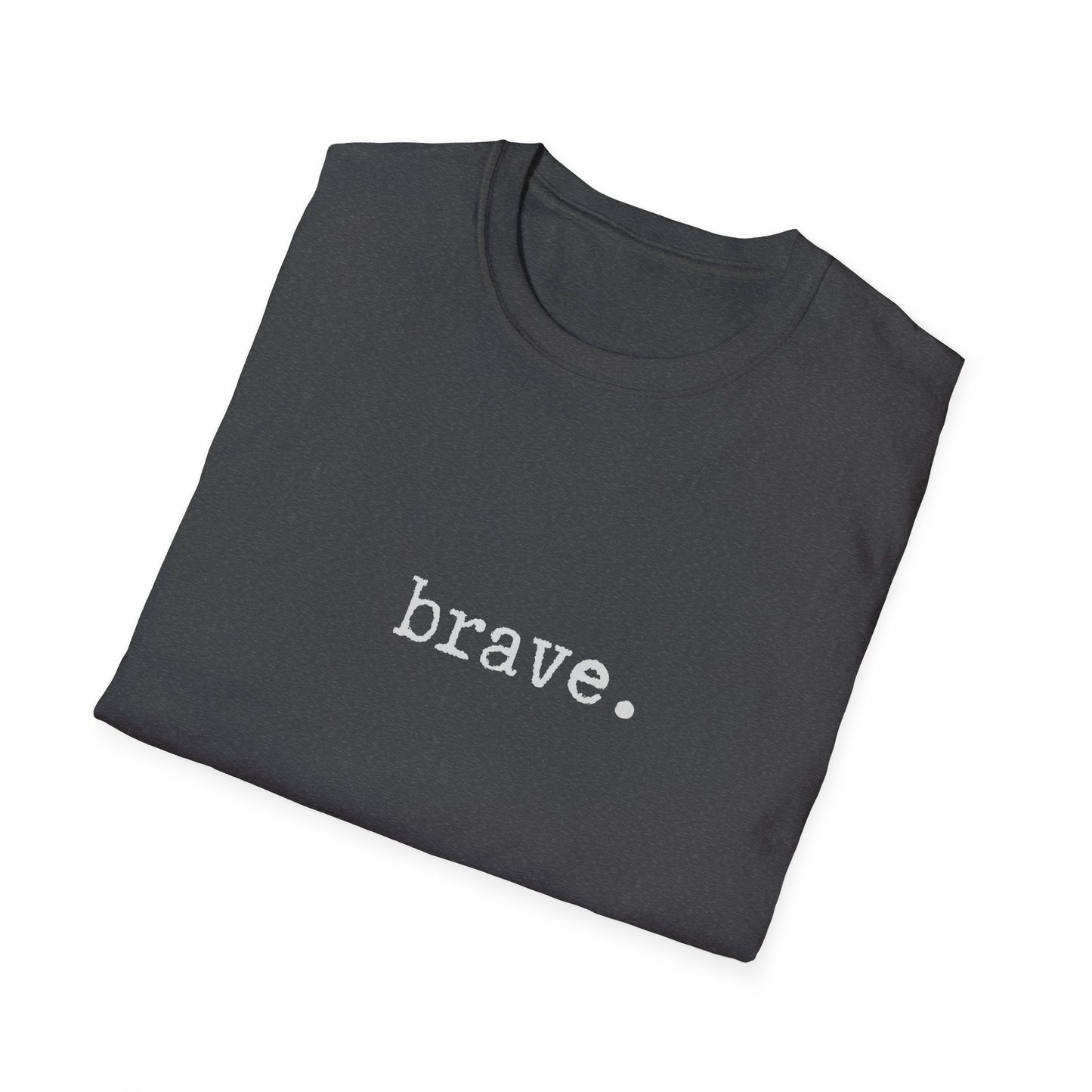 Brave Unisex Softstyle T-Shirt, Minimalist tee, minimalist fashion, Simple message t-shirt, gift for him, gift for her, message tee