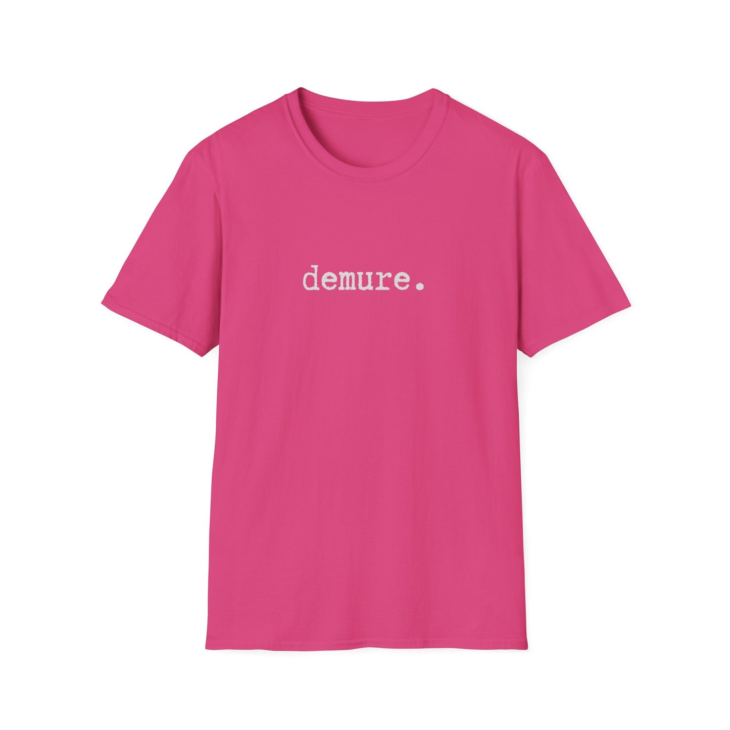 Demure Unisex Softstyle T-Shirt, Minimalist tee, minimalist fashion, Simple message t-shirt, gift for him, gift for her, message tee