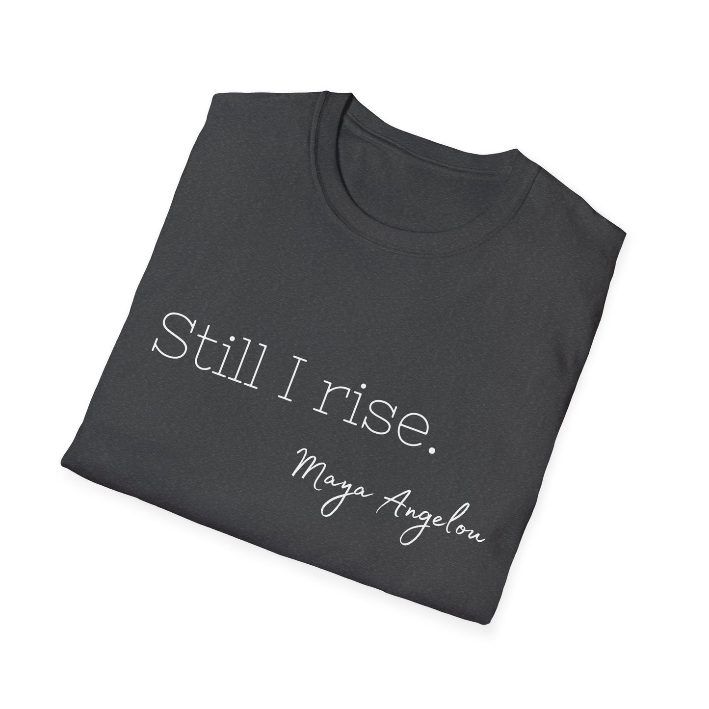Still I Rise Maya Angelou Quote Tee, Inspirational Unisex Shirt, Empowering Tshirt, Positive Graphic Top, Gift for Book Lover