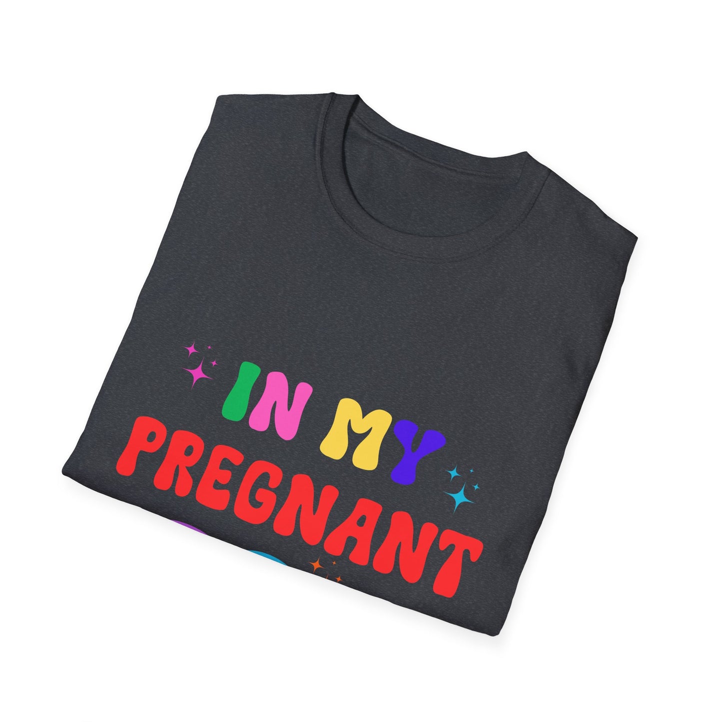 In My Pregnant Era Unisex T-Shirt - Funny Pregnancy Announcement Tee, Maternity Shirt, Baby Shower Gift, Gender Reveal Outfit, Mom to Be Top