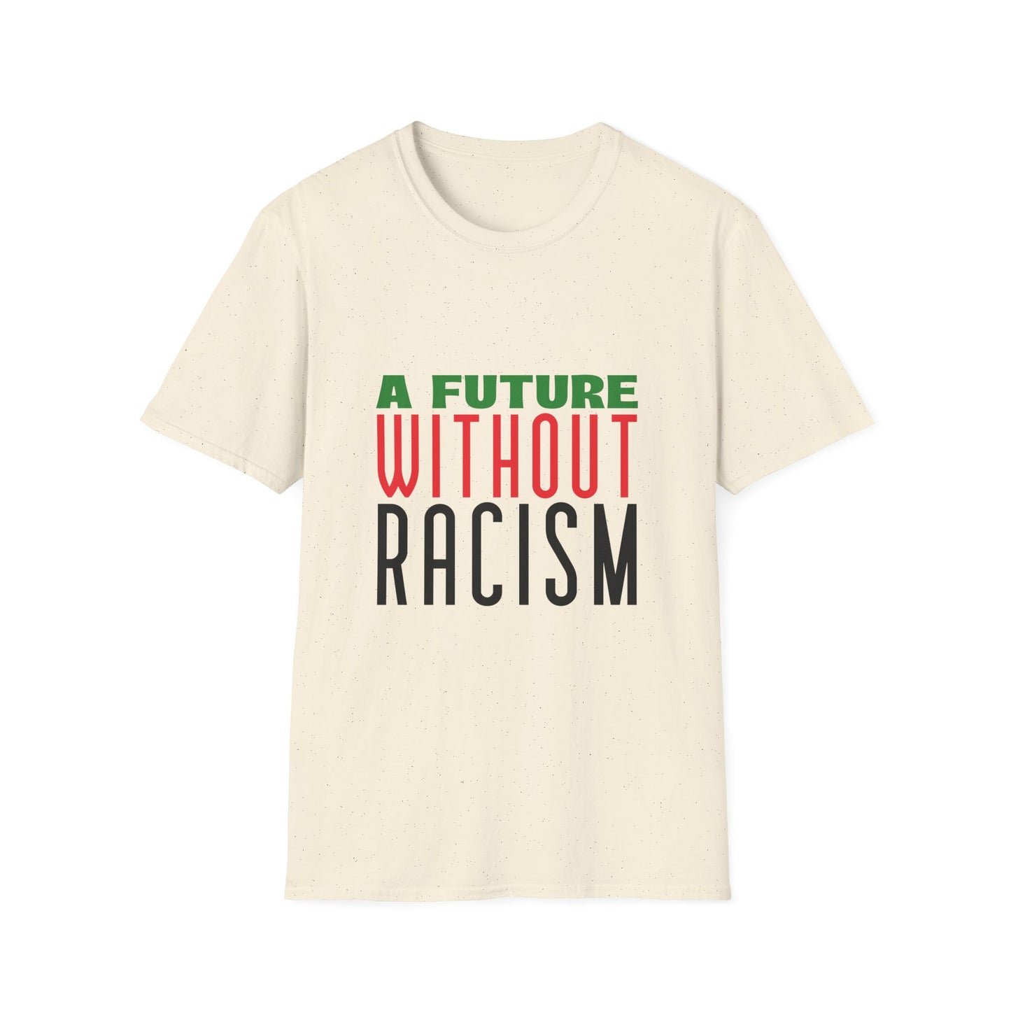 A Future Without Racism Graphic Unisex Softstyle T-Shirt, Civil Rights Movement Shirt, Juneteenth Gift, Black Lives Matter Apparel