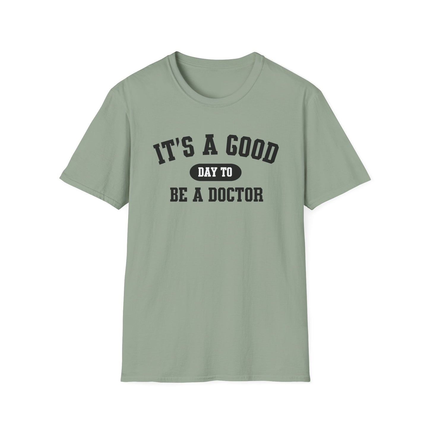 Doctor Appreciation Unisex Softstyle T-Shirt, Medical Professional Gift, It's A Good Day Design, Physician Tee, Healthcare Worker Shirt